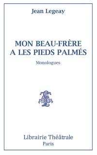 Mon beau-père a les pieds palmés : monologues