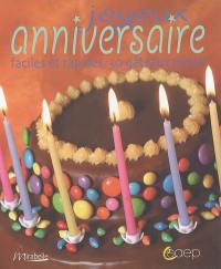 Joyeux anniversaire : faciles et rapides, 30 gâteaux plaisir