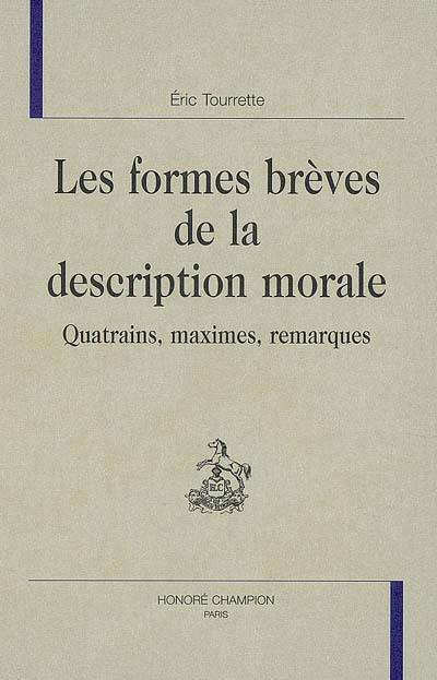 Les formes brèves de la description morale : quatrains, maximes, remarques