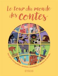 Le tour du monde des contes : les plus incroyables versions de quatre grands contes : Les trois petits cochons, Les musiciens de Brême, Le lièvre et la tortue et Tom Pouce racontées à travers le monde