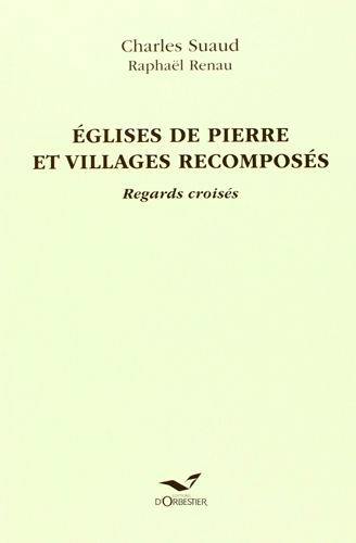 Eglises de pierre et villages recomposés