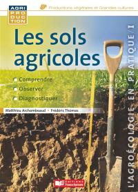 Les sols agricoles : comprendre, observer, diagnostiquer