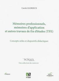 Mémoires professionnels, mémoires d'application et autres travaux de fin d'études (TFE) : concepts utiles et dispositifs didactiques