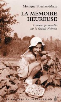 Les cahiers du Septentrion. Vol. 16. La Mémoire heureuse