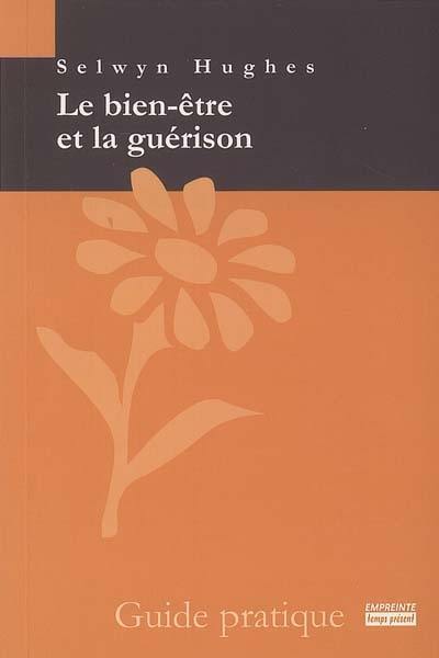 Le bien-être et la guérison : guide pratique