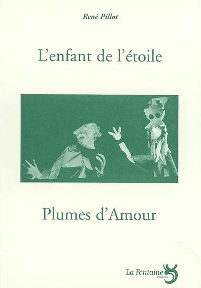 L'enfant de l'étoile : d'après Oscar Wilde. Plumes d'amour