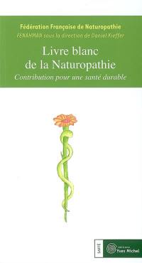 Livre blanc de la naturopathie : contribution pour une santé durable