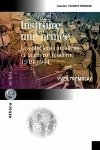 Instruire une armée : les officiers canadiens et la guerre moderne (1919-1944)