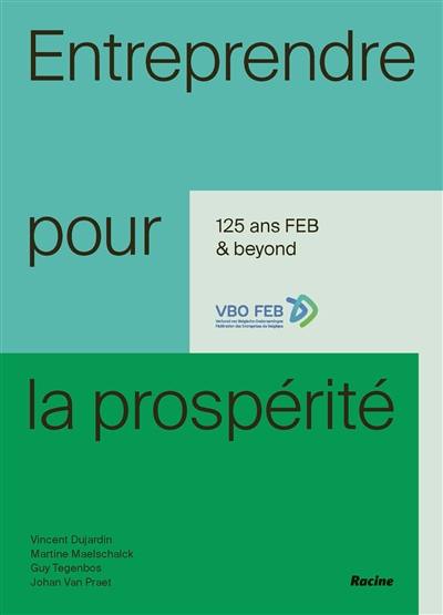 Entreprendre pour la prospérité : 125 ans FEB & beyond