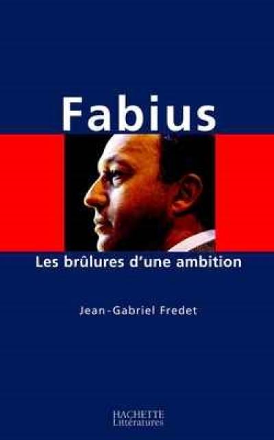 Fabius : les brûlures d'une ambition