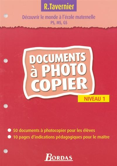 Découvrir le monde à l'école maternelle : PS, MS, GS niveau 1 : documents à photocopier