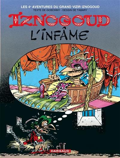 Les aventures du grand vizir Iznogoud. Vol. 4. Iznogoud l'infâme