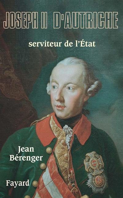 Joseph II d'Autriche : serviteur de l'Etat