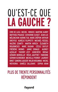 Qu'est-ce que la gauche ? : plus de trente personnalités répondent