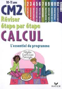 Calcul CM2 10-12 ans : l'essentiel du programme : règles, exercices, corrigés