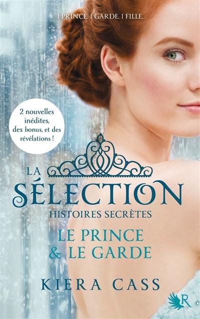 La sélection : histoires secrètes. Le prince & le garde