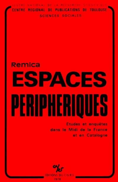 Remica, espaces périphériques : études et enquêtes dans le Midi de la France et en Catalogne