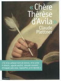 Chère Thérèse d'Avila. Une lettre du Carmel de la paix, de Mazille