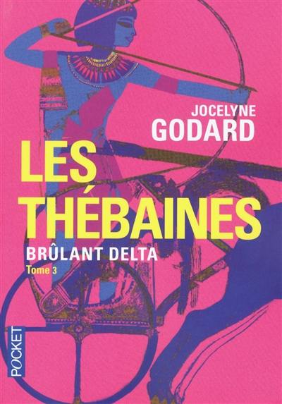 Les Thébaines. Vol. 3. Brûlant delta