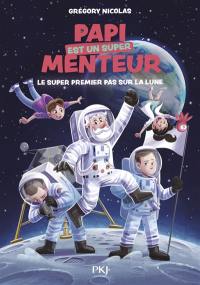 Papi est un super menteur. Vol. 5. Le super premier pas sur la Lune