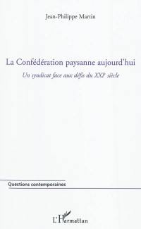 La Confédération paysanne aujourd'hui : un syndicat face aux défis du XXIe siècle