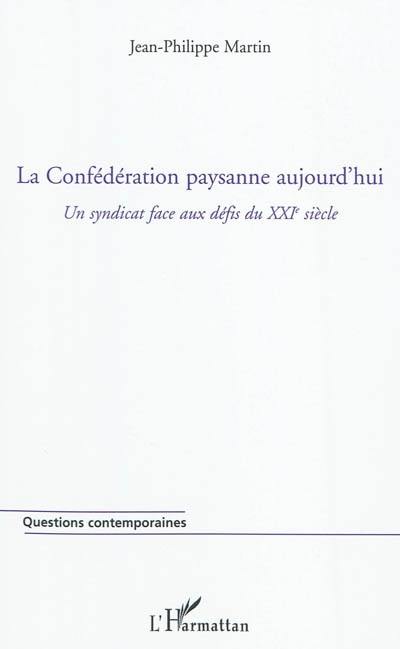 La Confédération paysanne aujourd'hui : un syndicat face aux défis du XXIe siècle