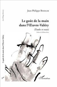 Le goût de la main dans l'Oeuvre-Valéry (études et essais)