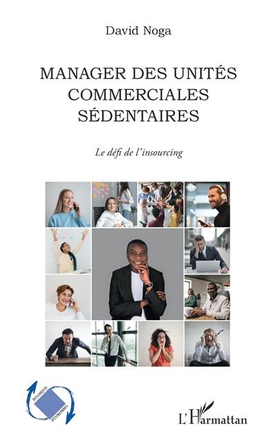 Manager des unités commerciales sédentaires : le défi de l'insourcing