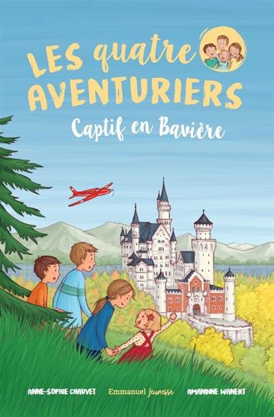 Les quatre aventuriers. Vol. 5. Captif en Bavière