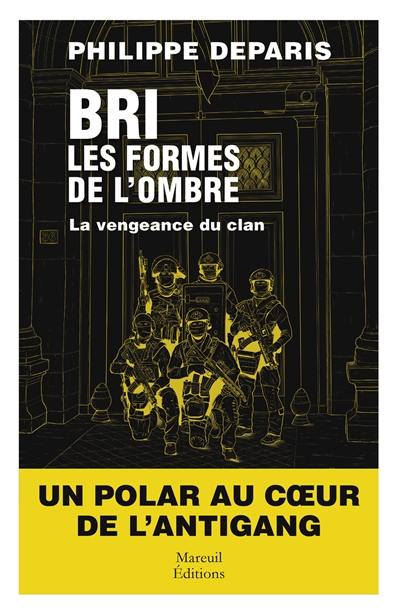 BRI, les formes de l'ombre. Vol. 2. La vengeance du clan