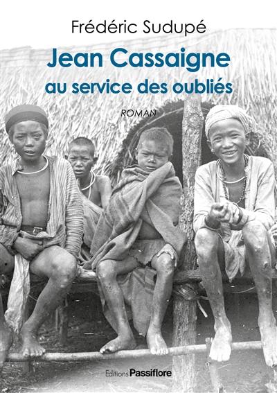 Jean Cassaigne : au service des oubliés