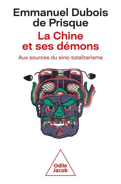 La Chine et ses démons : aux sources du sino-totalitarisme