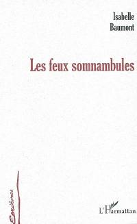 Les feux somnambules