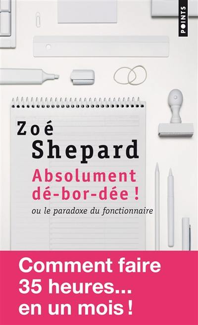 Absolument dé-bor-dée ! ou Le paradoxe du fonctionnaire