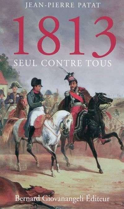 1813, seul contre tous