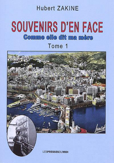 Souvenirs d'en face. Vol. 1. Comme elle dit, ma mère !