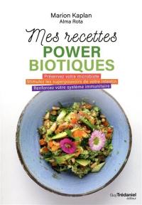 Mes recettes powerbiotiques : préservez votre microbiote, stimulez les superpouvoirs de votre intestin, renforcez votre système immunitaire