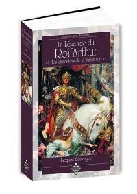 La légende du roi Arthur et des chevaliers de la Table ronde