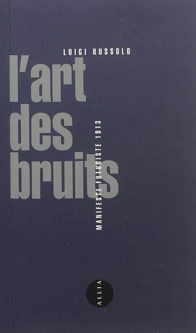 L'art des bruits : manisfeste futuriste, 1913