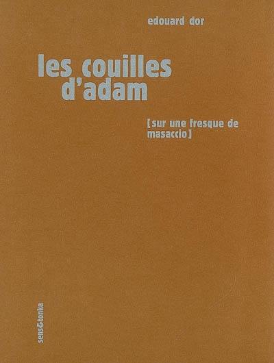 Les couilles d'Adam : sur une fresque de Masaccio, une sculpture de Rodin et un pastel de Picasso