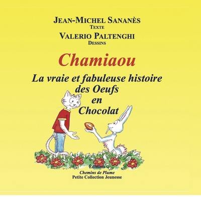 Chamiaou. La vraie et fabuleuse histoire des oeufs en chocolat