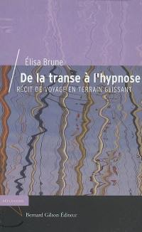 De la transe à l'hypnose : récit de voyage en terrain glissant