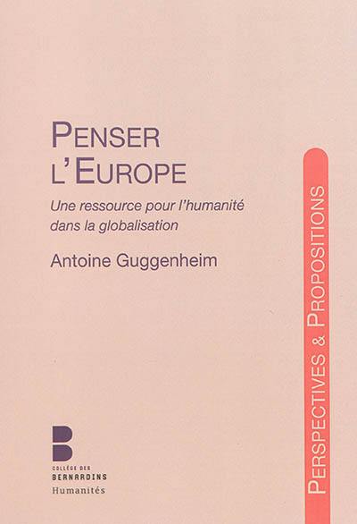 Penser l'Europe : une ressource pour l'humanité dans la globalisation