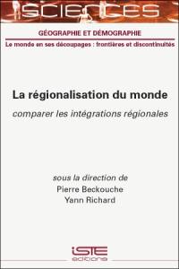 La régionalisation du monde : comparer les intégrations régionales