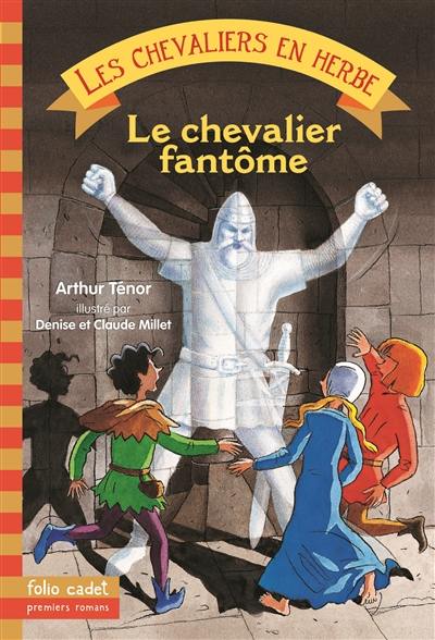 Les chevaliers en herbe. Vol. 3. Le chevalier fantôme