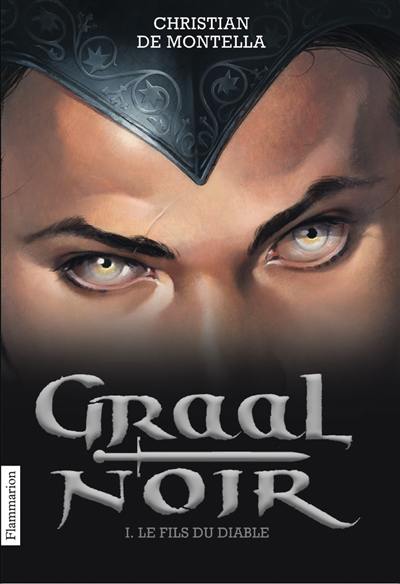 Graal noir. Vol. 1. Le fils du diable