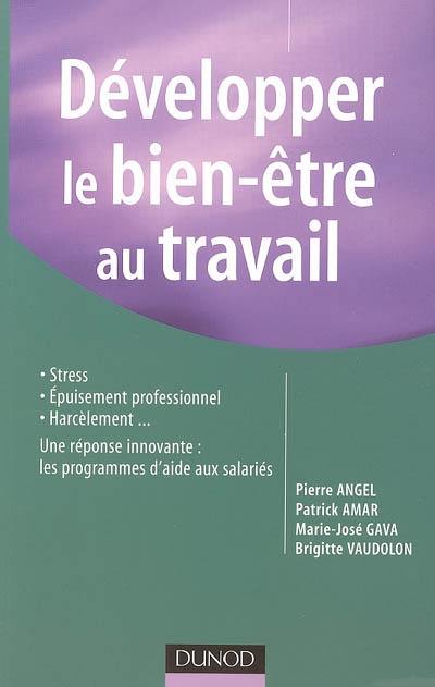 Développer le bien-être au travail : stress, épuisement professionnel, harcèlement...