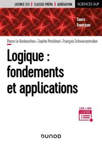 Logique : fondements et applications : cours, exercices