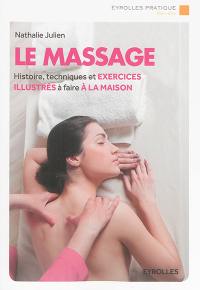 Le massage : histoire, techniques et exercices illustrés à faire à la maison