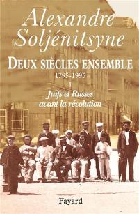 Deux siècles ensemble : 1795-1995. Vol. 1. Dans la Russie d'avant la Révolution